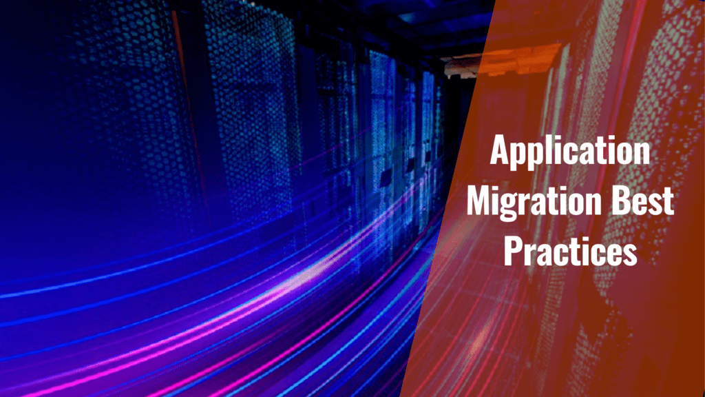 Application Migration best practices